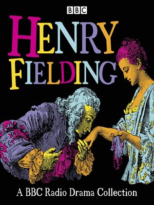 cover image of Henry Fielding: A BBC Radio Drama Collection